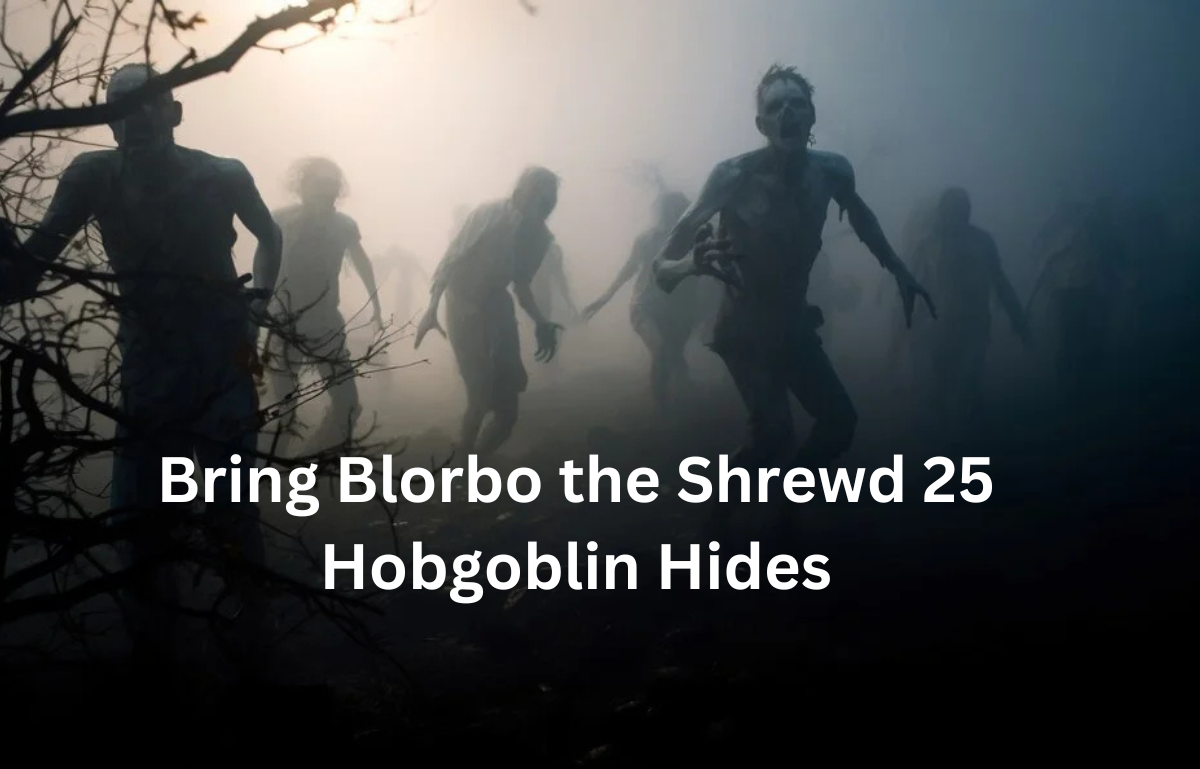 Bring Blorbo the Shrewd 25 Hobgoblin Hides