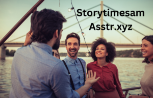 Storytimesam Asstr.xyz storytelling hub