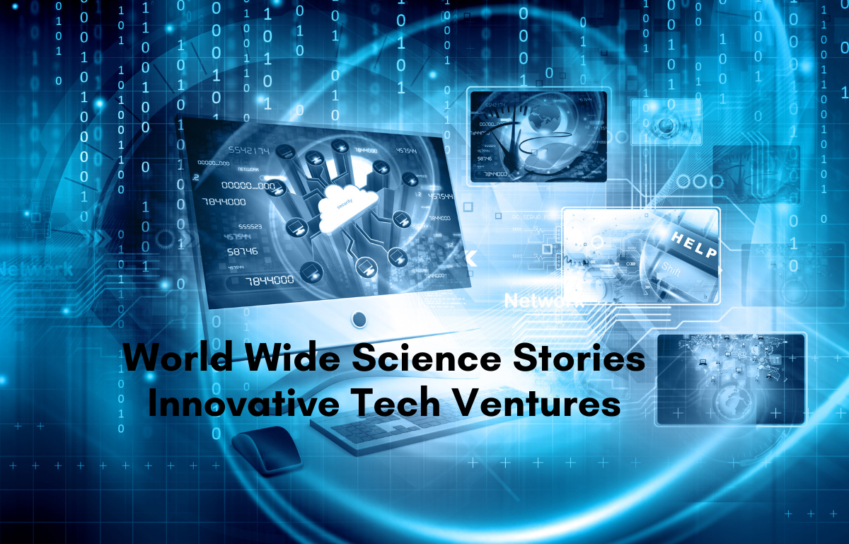 WorldWideScienceStories.com innovative tech ventures